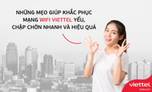 Những mẹo giúp khắc phục mạng wifi Viettel yếu