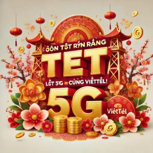 Đón Tết Rộn Ràng Lướt 5G Thả Ga Cùng Viettel