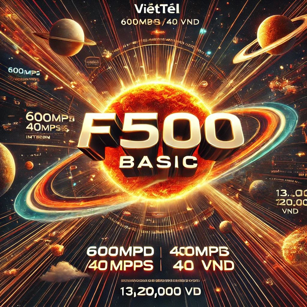 GÓi F500 Basic Viettel Internet CỰc Nhanh 600mbps 40mbps QuỐc TẾ GiÁ 13200000Đ