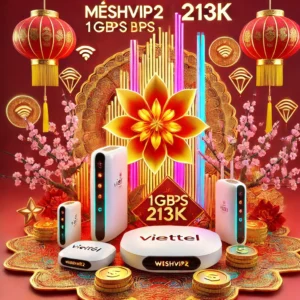 Nâng Cấp Meshvip2 Viettel Tốc Độ 1gbps Đẳng Cấp Với 4 Wifi6 Chỉ 213k