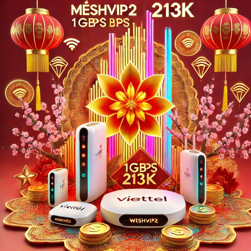 Nâng Cấp MeshVip2 Viettel Tốc Độ 1Gbps Đẳng Cấp Với 4 Wifi6 Chỉ 213K 3 Nâng Cấp Meshvip2 Viettel Tốc Độ 1gbps Đẳng Cấp Với 4 Wifi6 Chỉ 213k