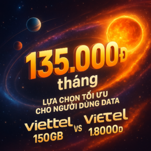 Viettel 135.000đ Tháng Lựa Chọn Tối ưu Cho Người Dùng Data