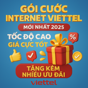 Gói Cước Internet Viettel Mới Nhất 2025 Tốc Độ Cao Giá Cực Tốt Tặng Kèm Nhiều Ưu Đãi