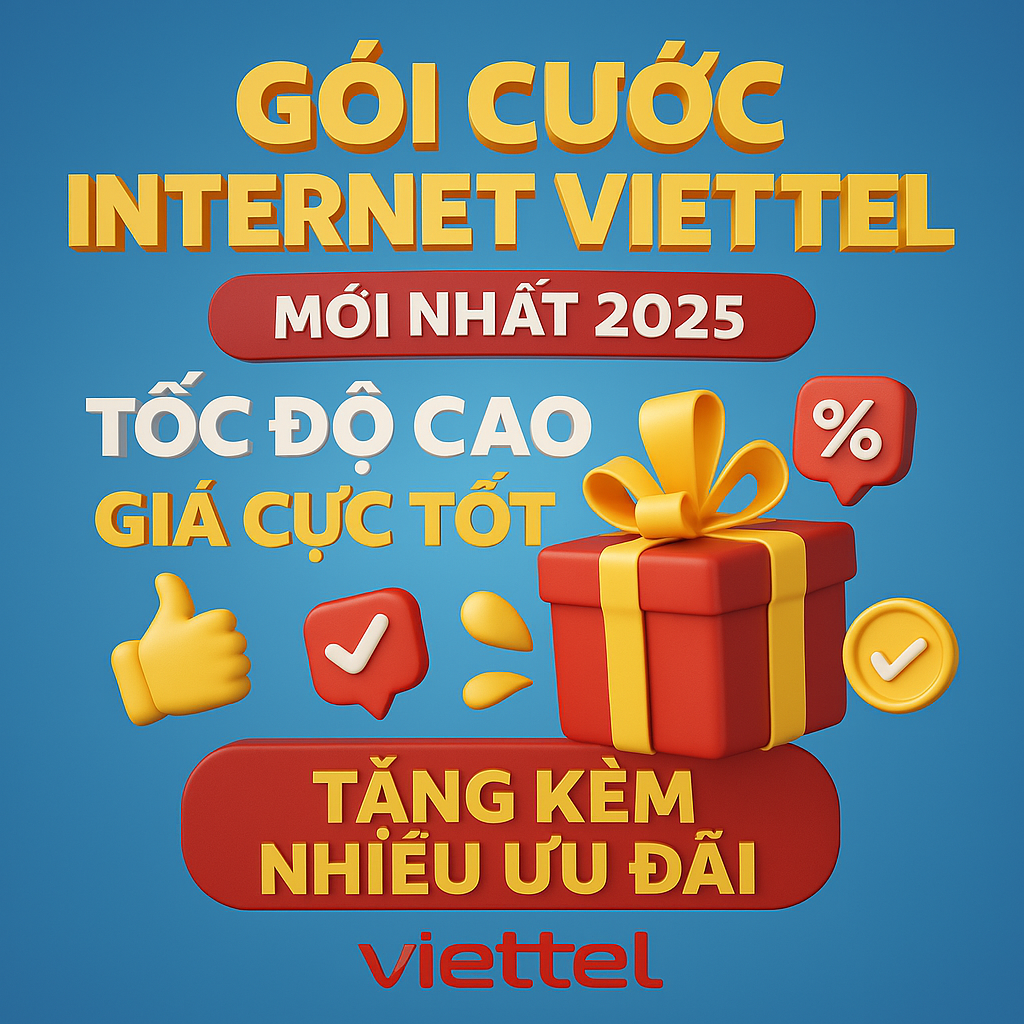 Gói Cước Internet Viettel Mới Nhất 2025 Tốc Độ Cao Giá Cực Tốt Tặng Kèm Nhiều Ưu Đãi