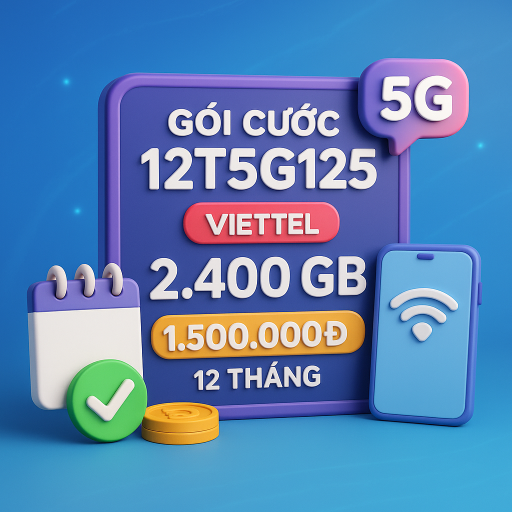 Gói Cước 12t5g125 Viettel Internet Mạnh Mẽ Suốt 1 Năm