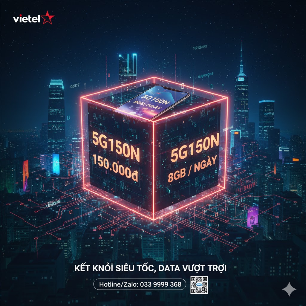 Gói 5G150 và 5G150N Viettel Lựa Chọn Data Tối Ưu Cho Kỷ Nguyên Số 6 5g150n